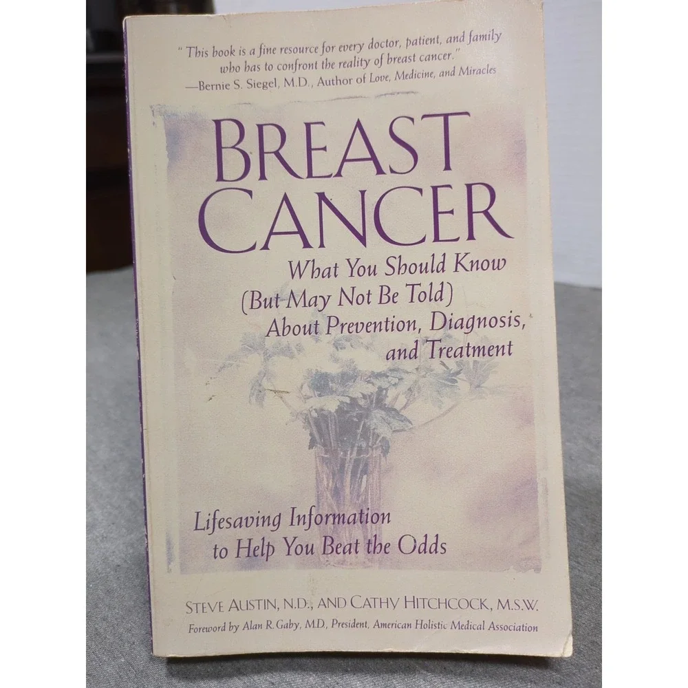 1994 Breast Cancer What You Should‎ Know But May Not Be Told Austin & Hitchcock